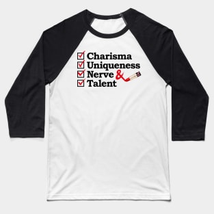 Charisma Uniqueness Nerve and Talent from Drag Race Baseball T-Shirt